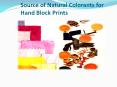 Source of Natural Colorants for Hand Block Prints PowerPoint PPT Presentation