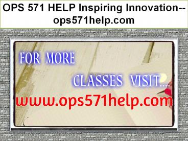 OPS 571 HELP Inspiring Innovation--ops571help.com
