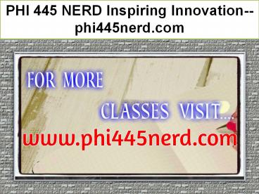 PHI 445 NERD Inspiring Innovation--phi445nerd.com