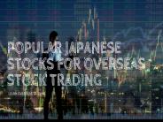 Popular Japanese Stocks for Overseas Stock Trading