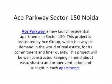 Ace Parkway Sector-150 Noida Call at 09910002144