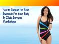 How to Choose the Best Swimsuit For Your Body By Silvio Serrano Woodbridge PowerPoint PPT Presentation