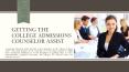 Getting the college admissions counselor assist PowerPoint PPT Presentation