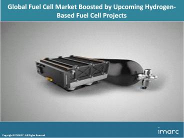 Global Fuel Cell Market Overview 2018 Based On Type, Application, Regional Analysis, Competitive Landscape And Forecast 2023