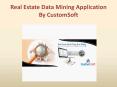 Customized Real Estate Data Mining Software by CustomSoft PowerPoint PPT Presentation