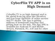 CyberFlix TV APP is on High Demand