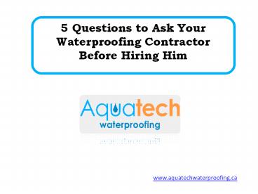 5 Questions to Ask Your Waterproofing Contractor Before Hiring Him