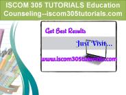 ISCOM 305 TUTORIALS Education Counseling--iscom305tutorials.com