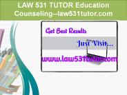 LAW 531 TUTOR Education Counseling--law531tutor.com