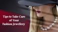 Tips to Take Care of Your Fashion Jewellery PowerPoint PPT Presentation