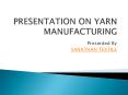 Yarn Manufacturing PowerPoint PPT Presentation