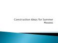 Construction Ideas for Summer Houses PowerPoint PPT Presentation