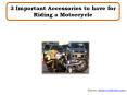 3 Important Accessories to have for Riding a Motorcycle (1) PowerPoint PPT Presentation