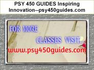 PSY 450 GUIDES Inspiring Innovation--psy450guides.com