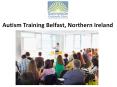 Autism Training Belfast, Northern Ireland PowerPoint PPT Presentation