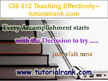 CIS 512 Teaching Effectively--tutorialrank.com