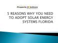 5 REASONS WHY YOU NEED TO ADOPT SOLAR ENERGY SYSTEMS FLORIDA PowerPoint PPT Presentation