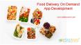 Food Delivery On Demand App Development PowerPoint PPT Presentation
