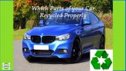 Which Parts of your Car Recycled Properly