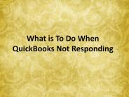 What is To Do When QuickBooks Not Responding