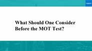 What Should One Consider Before the MOT Test?