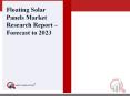 Floating Solar Panels Market Size, Global Analysis, Growth Factors, Top Leaders, Opportunity Assessment, Business Strategy and Comprehensive Research Study Till 2023 PowerPoint PPT Presentation