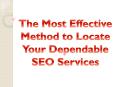 The Most Effective Method to Locate Your Dependable SEO Services PowerPoint PPT Presentation