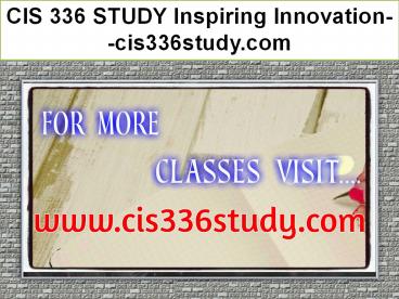 CIS 336 STUDY Inspiring Innovation--cis336study.com