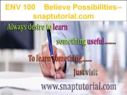 ENV 100   Believe Possibilities--snaptutorial.com