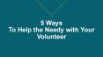 5 Ways to Help the Needy with Your Volunteer Services PowerPoint PPT Presentation