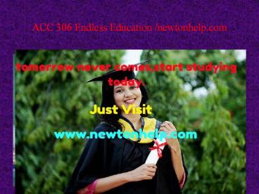 ACC 306 Endless Education /newtonhelp.com