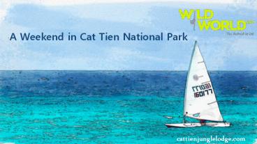A Weekend in Cat Tien National Park