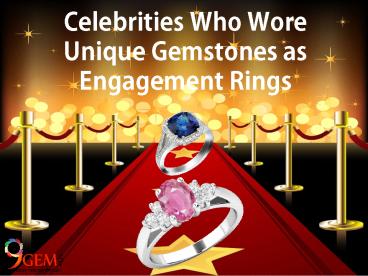 Celebrities Who Wore Unique Gemstones as Engagement Rings