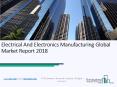 Electrical And Electronics Manufacturing Global Market Report 2018 PowerPoint PPT Presentation
