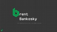 Brent Charles Bankosky - Experienced Professional