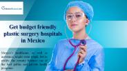 Get budget friendly plastic surgery hospitals in Mexico