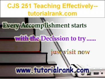 CJS 251 Teaching Effectively--tutorialrank.com