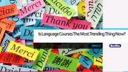 Is Language Courses The Most Trending Thing Now?
