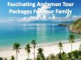 Fascinating Andaman Tour Packages For Your Family PowerPoint PPT Presentation