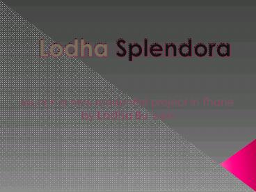 Lodha Splendora Ghodbunder Road Thane | Call 8130629360