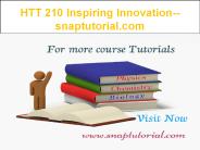 HTT 210   Inspiring Innovation--snaptutorial.com