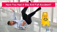 Have You Had A Slip And Fall Accident?
