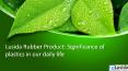 Lusida Rubber Product: Significance of plastics in our daily life PowerPoint PPT Presentation
