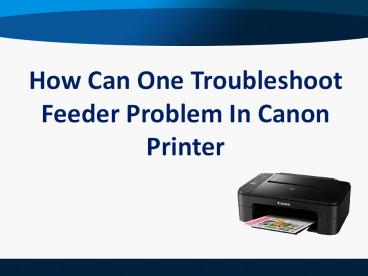 How Can One Troubleshoot Feeder Problem In Canon Printer