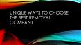 Unique ways to choose the best removal company PowerPoint PPT Presentation