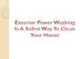 Exterior Power Washing Is A Safest Way To Clean Your House PowerPoint PPT Presentation