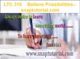 LTC 310   Believe Possibilities--snaptutorial.com PowerPoint PPT Presentation