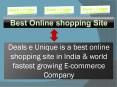 Deals e Unique is a best online shopping site in India