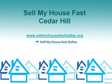 Sell My House Fast Cedar Hill - www.sellmyhousefastdallas.org