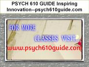 PSYCH 610 GUIDE Inspiring Innovation--psych610guide.com